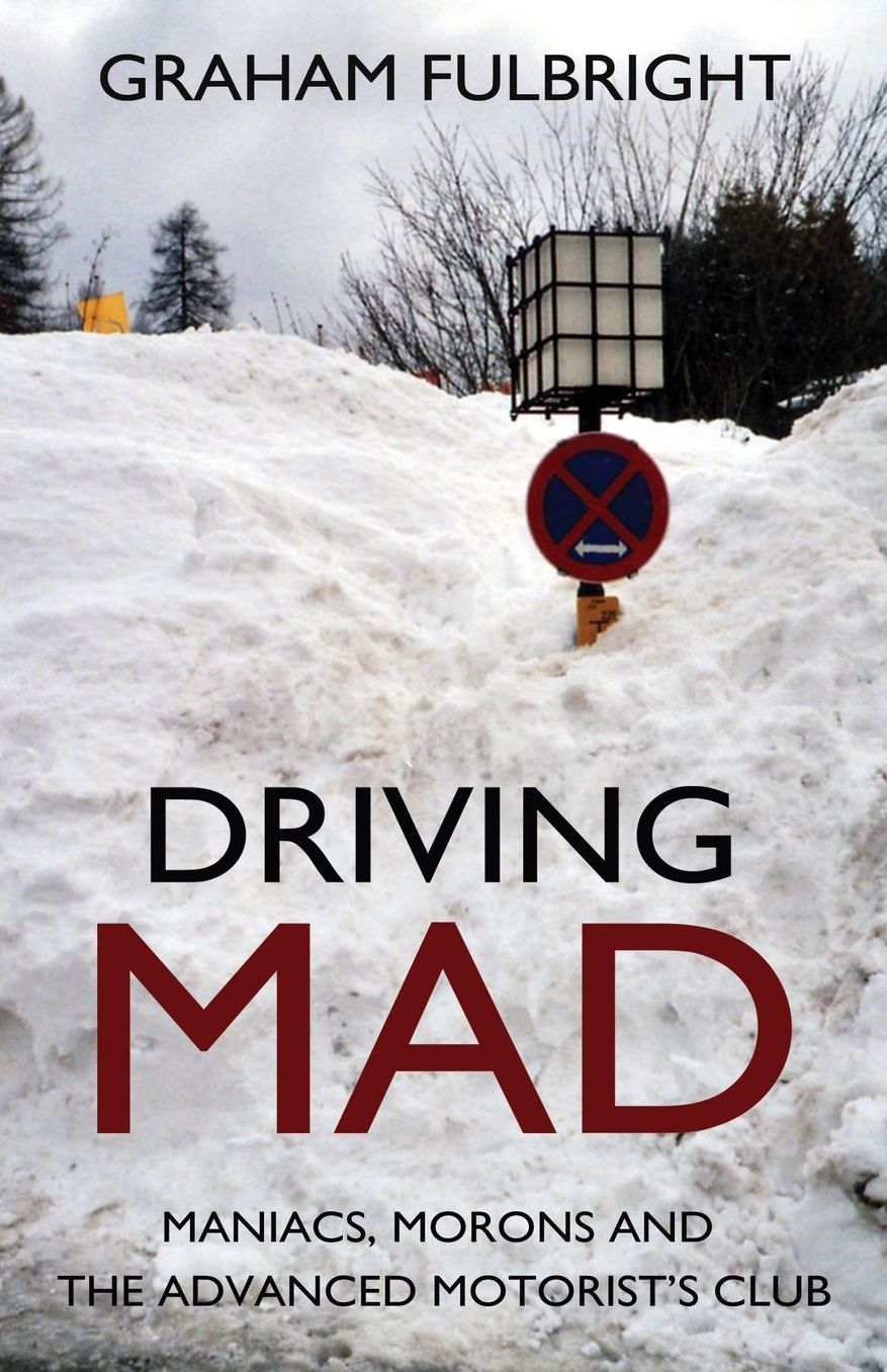 Driving Mad: Maniacs, Morons and the Advanced Motorist's Club