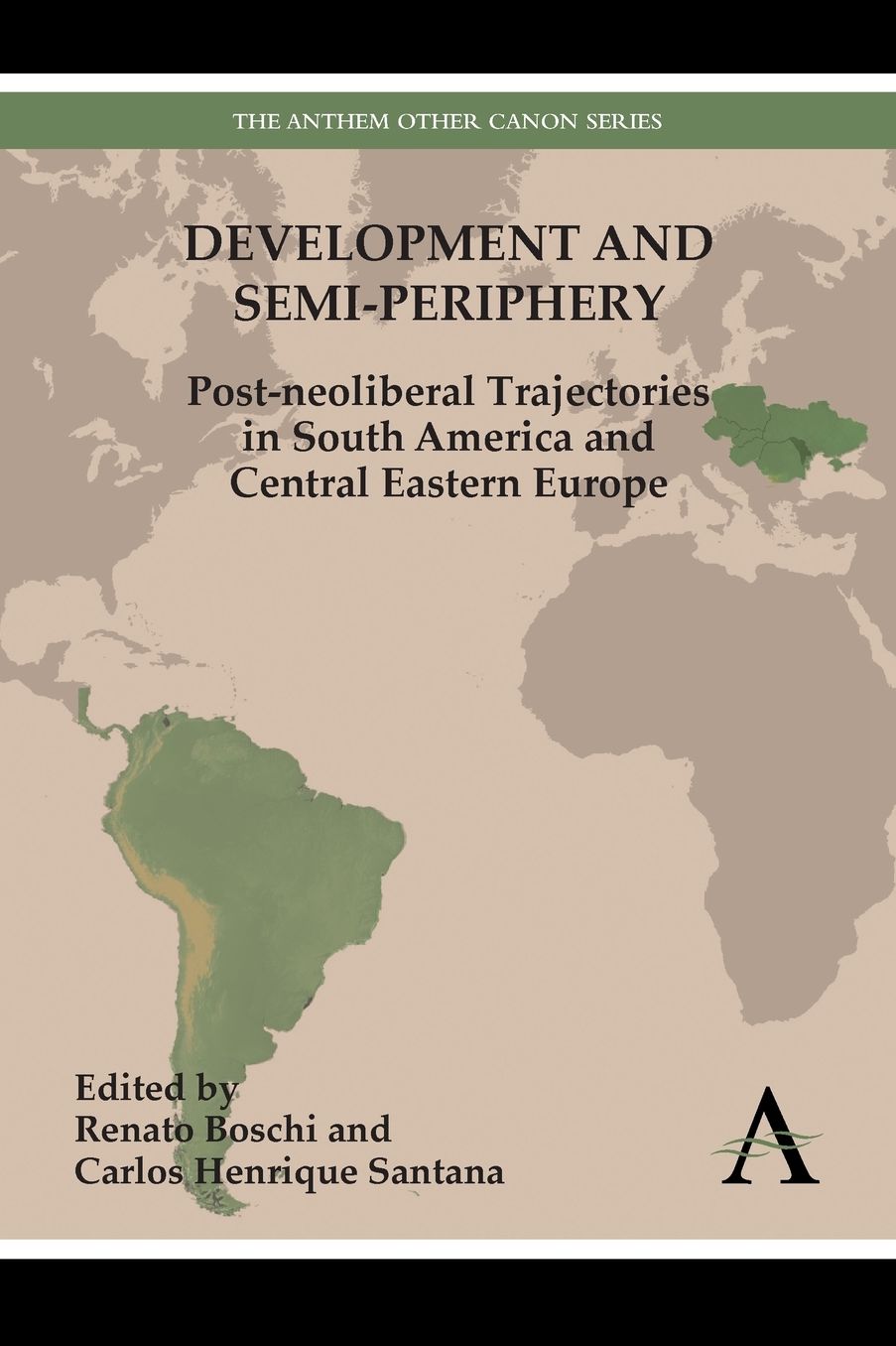 Development and Semi-periphery: Post-neoliberal Trajectories in South America and Central Eastern Europe