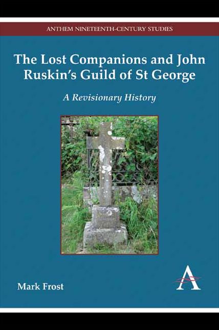 The Lost Companions and John Ruskin's Guild of St George: A Revisionary History