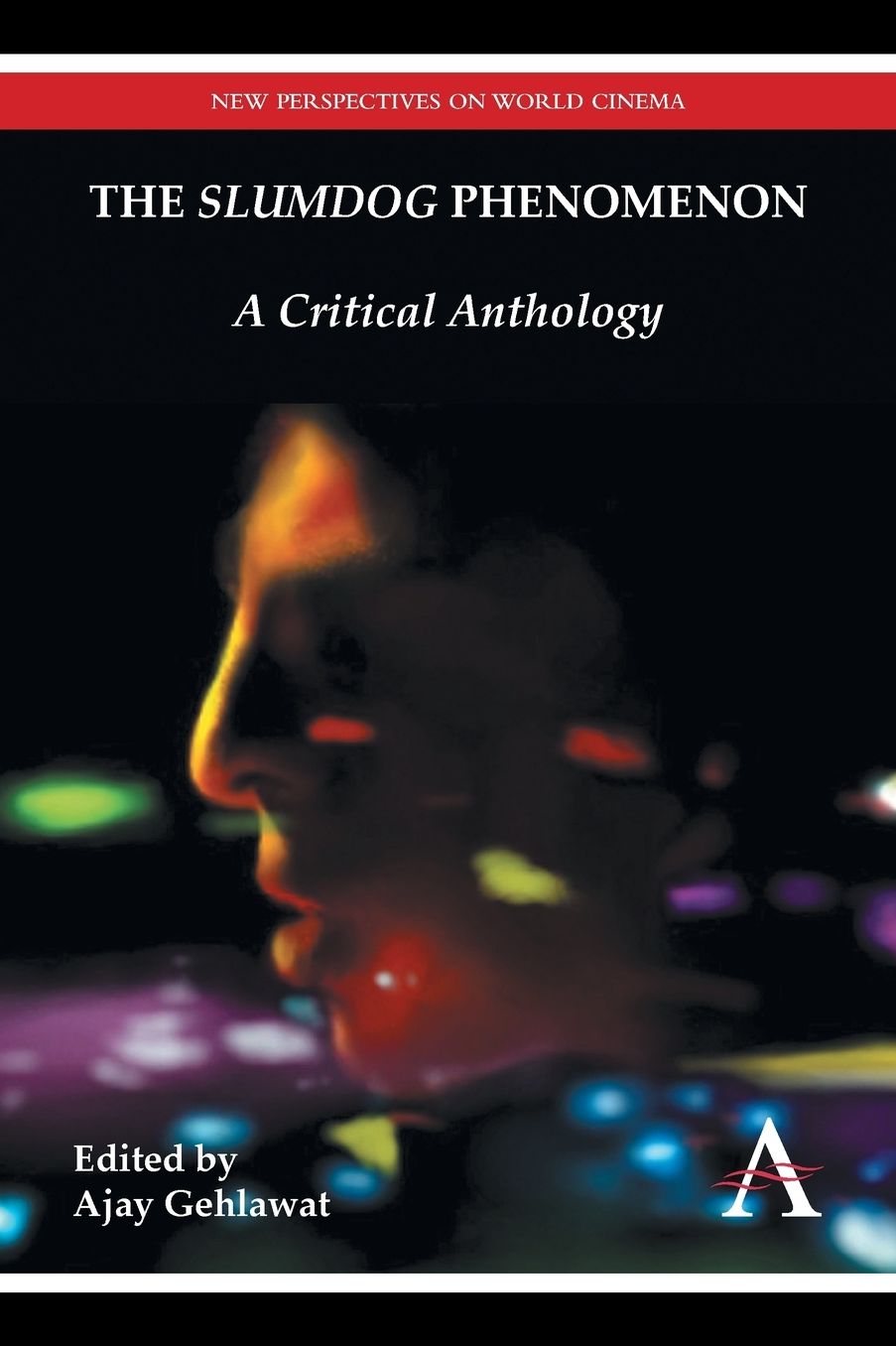 The "Slumdog" Phenomenon: A Critical Anthology