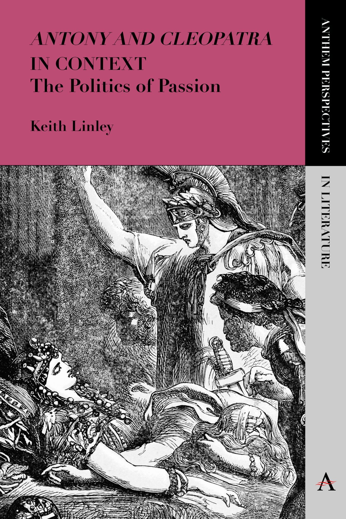 'Antony and Cleopatra' in Context: The Politics of Passion