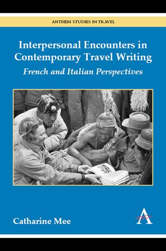 Interpersonal Encounters in Contemporary Travel Writing: French and Italian Perspectives