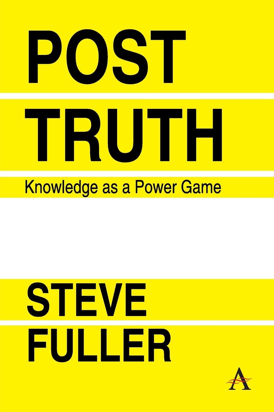 Post-Truth: Knowledge As A Power Game