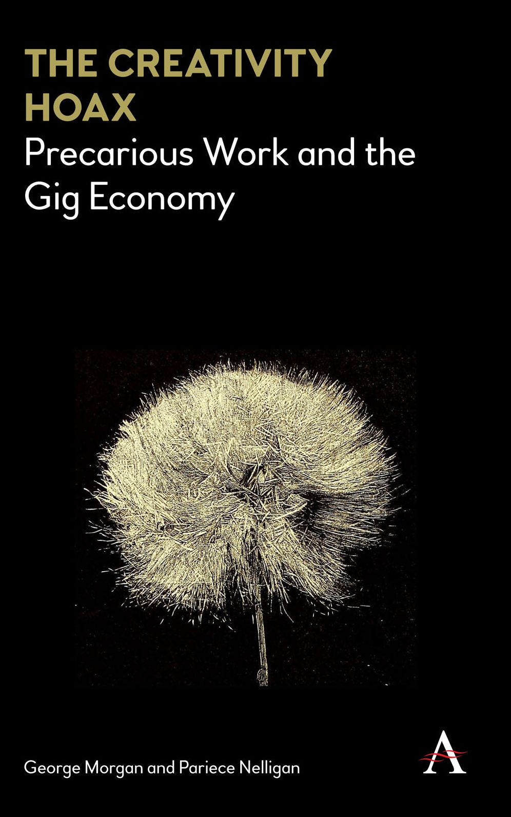 The Creativity Hoax: Precarious Work in the Gig Economy