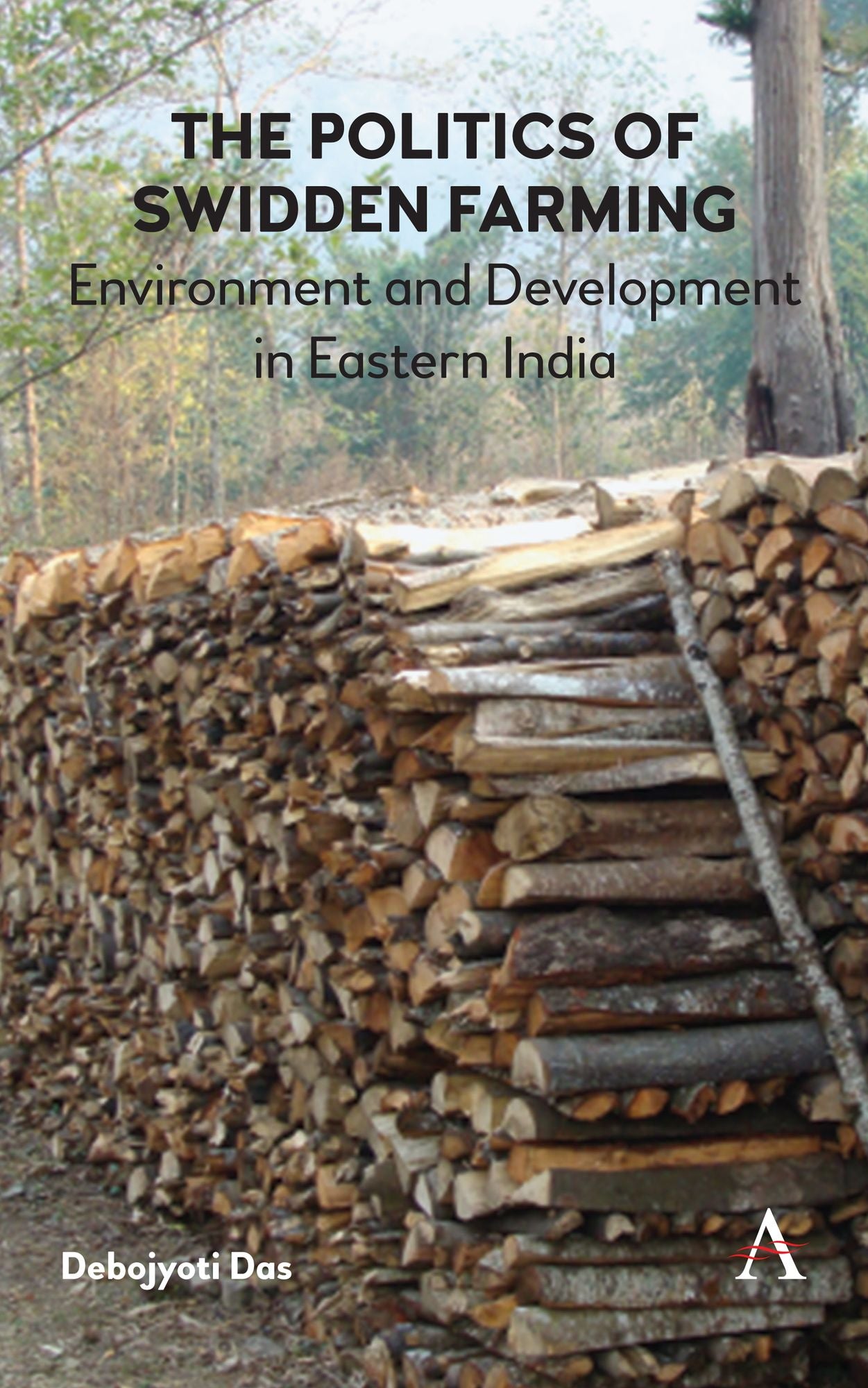 The Politics of Swidden Framing, Environment and Development in Eastern India