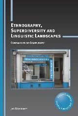 Ethnography, Superdiversity and Linguistic Landscapes: Chronicles of Complexity