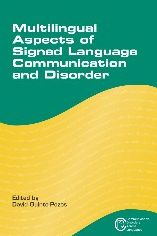 Multilingual Aspects of Signed Language Communication and Disorder: 0