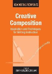Creative Composition: Inspiration and Techniques for Writing Instruction