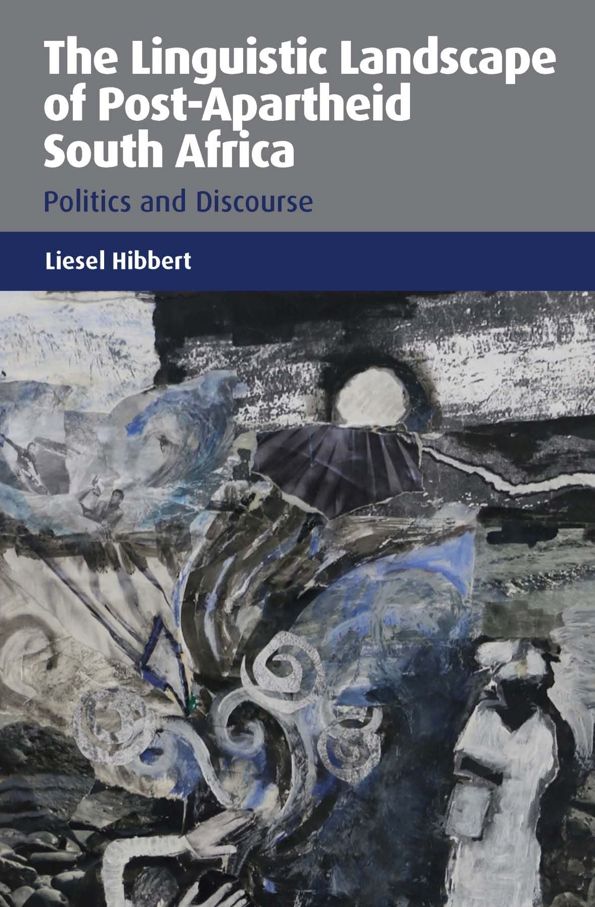 The Linguistic Landscape of Post-Apartheid South Africa: Politics and Discourse