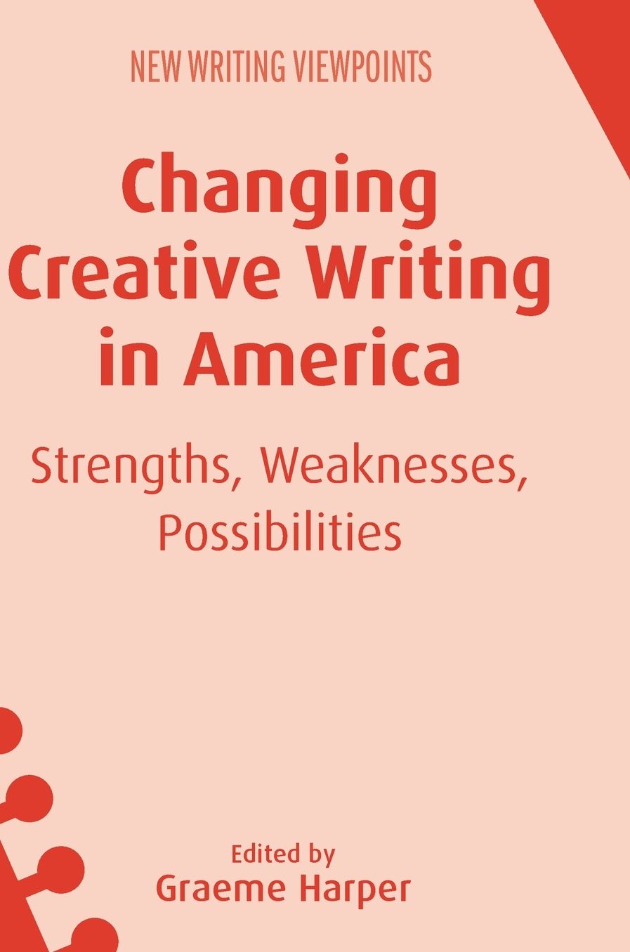 Changing Creative Writing in America: Strengths, Weaknesses, Possibilities