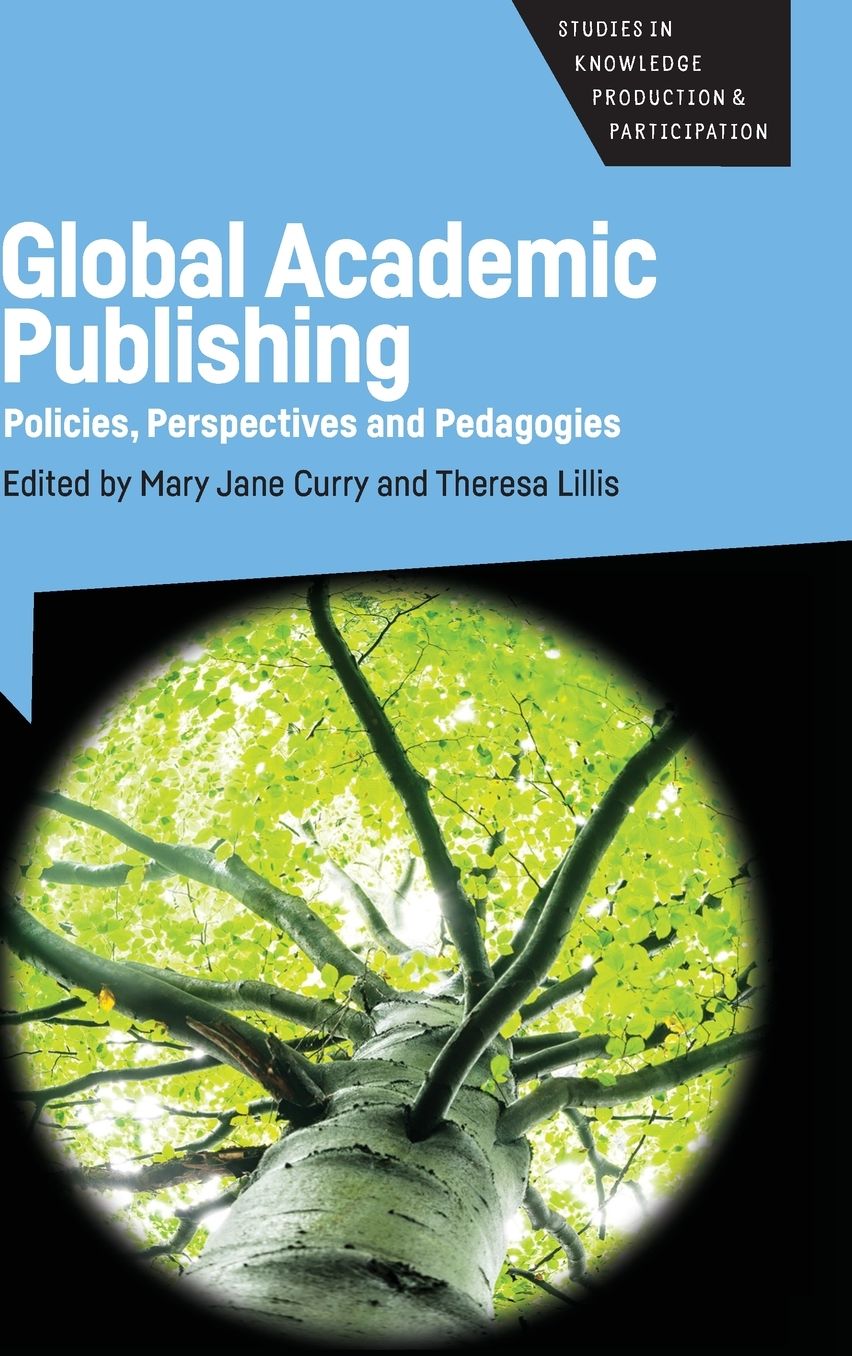 Global Academic Publishing: Policies, Perspectives and Pedagogies