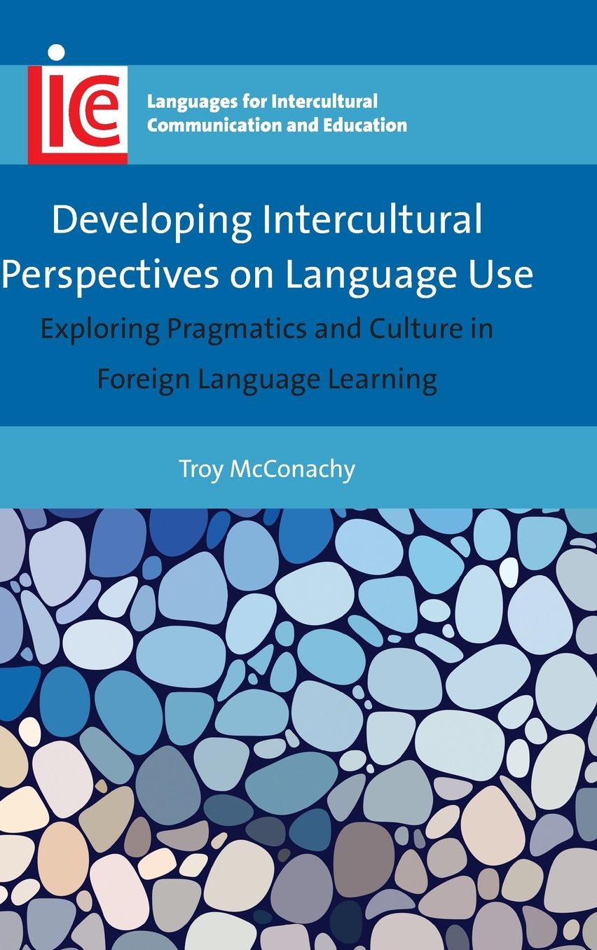 Developing Intercultural Perspectives on Language Use: Exploring Pragmatics and Culture in Foreign Language Learning