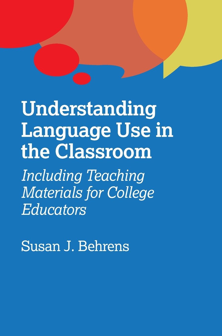 Understanding Language Use in the Classroom: Including Teaching Materials for College Educators