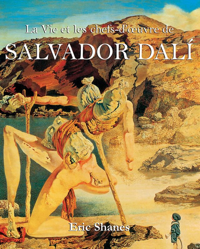 La Vie et les chefs-d'oeuvre de Salvador Dalí