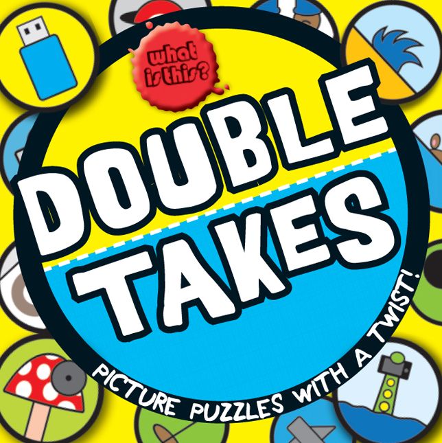 What Is This? Double Takes: Picture Puzzles with a Twist!