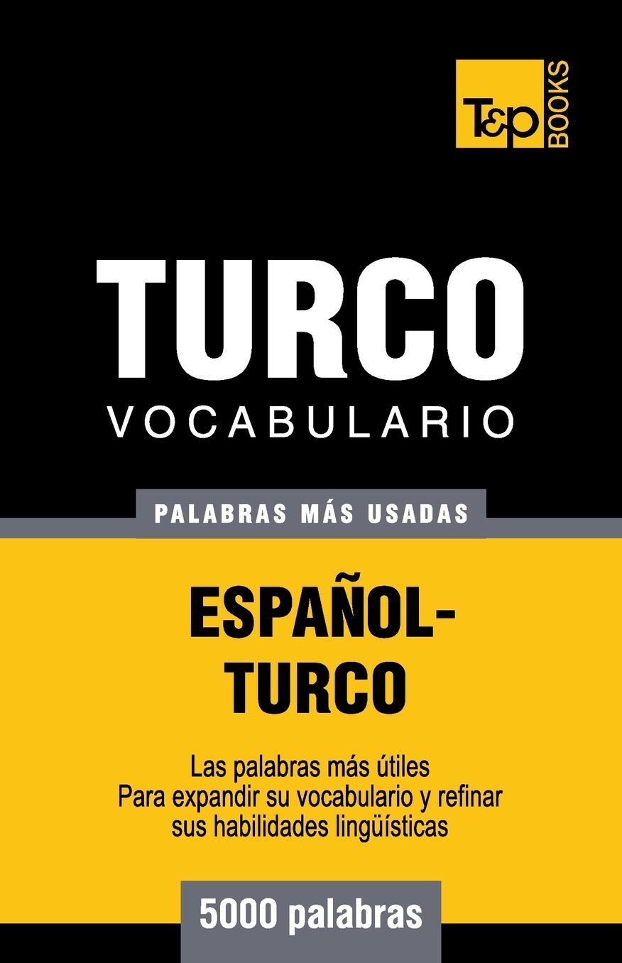 Vocabulario Espanol-Turco - 5000 Palabras Mas Usadas