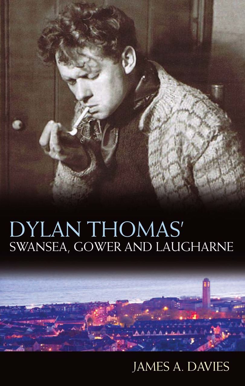 Dylan Thomas' Swansea, Gower and Laugharne: New Edition
