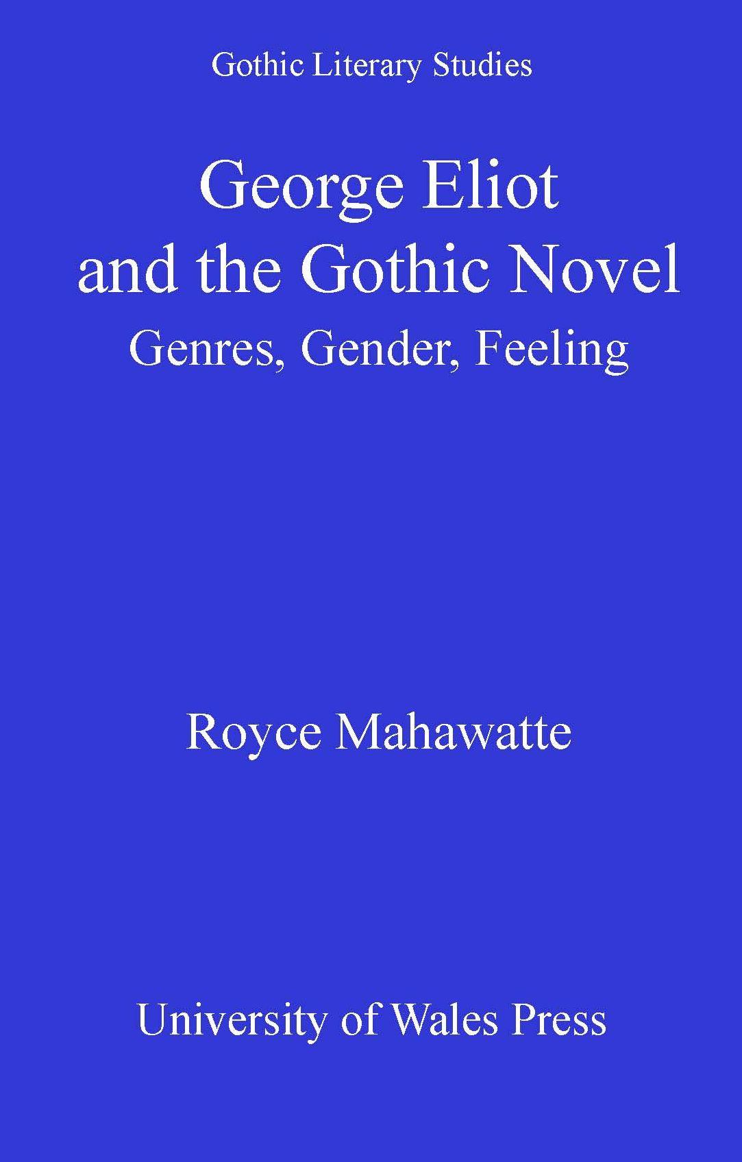 George Eliot and the Gothic Novel: Genres, Gender and Feeling