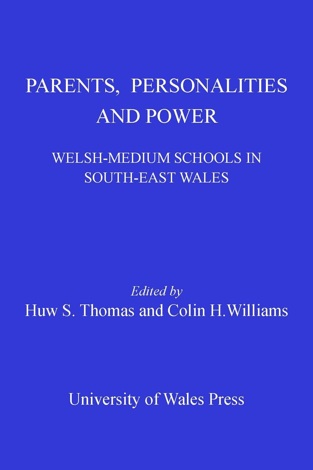 Parents, Personalities and Power: Welsh-medium Schools in South-east Wales