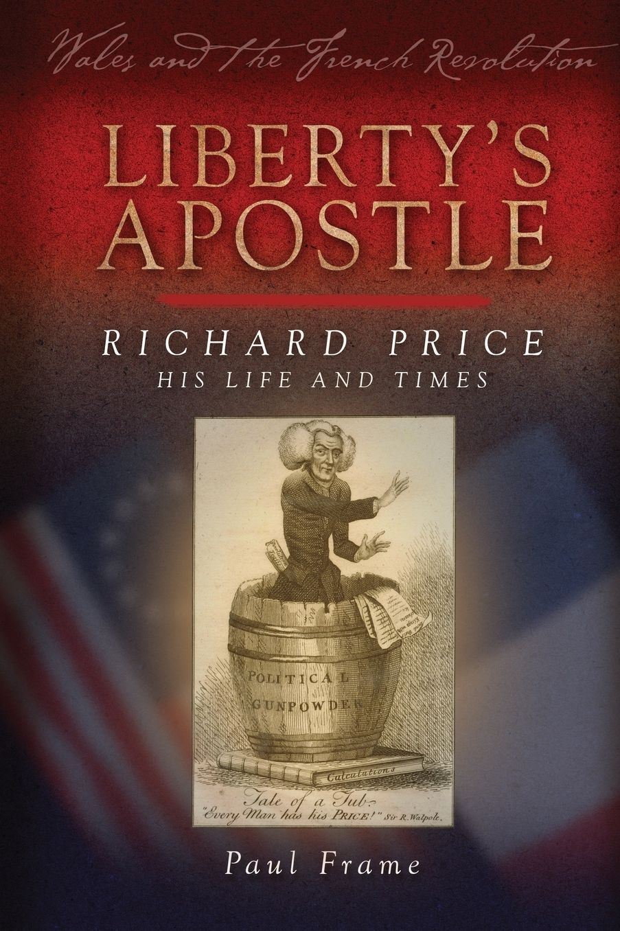 Liberty's Apostle: Richard Price, His Life and Times