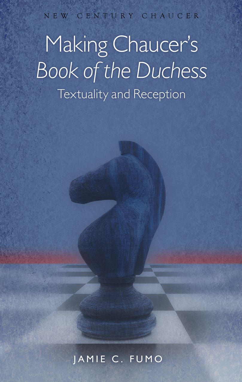 Making Chaucer's "Book of the Duchess": Textuality and Reception