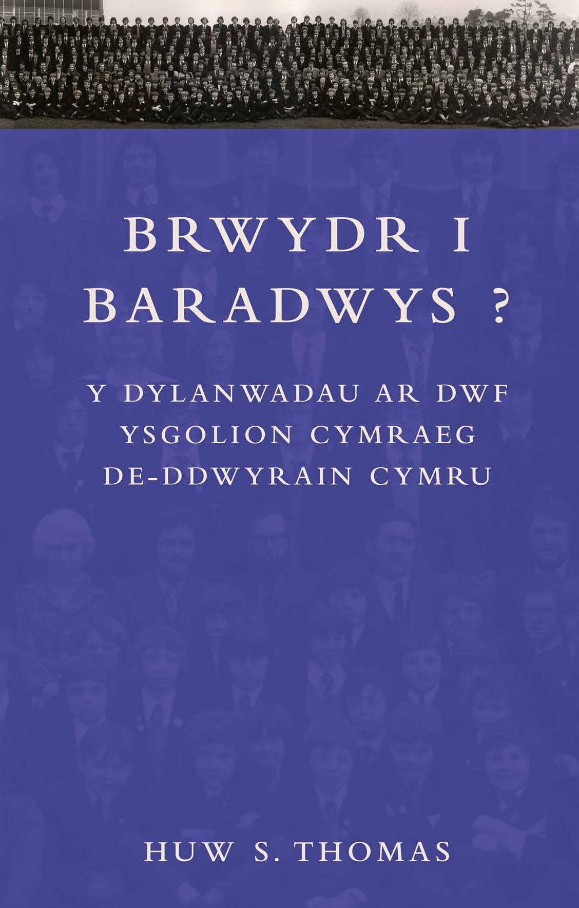 Brwydr i Baradwys?: Y Dylanwadau ar Dwf Ysgolion Cymraeg De-Ddwyrain Cymru