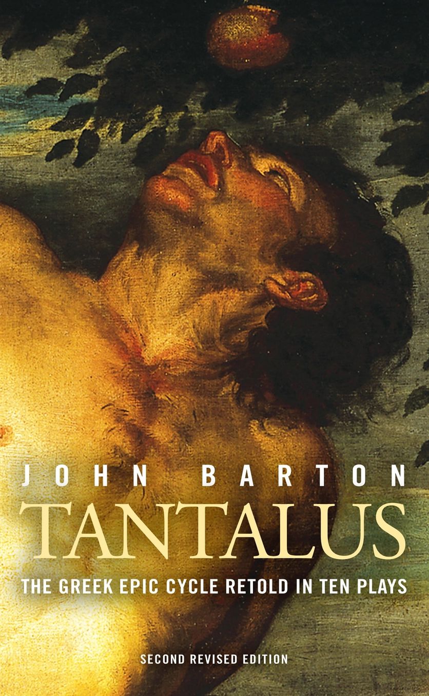 Tantalus: The Greek Epic Cycle Retold in Ten Plays: The Epic Greek Cycle Retold in Ten Plays