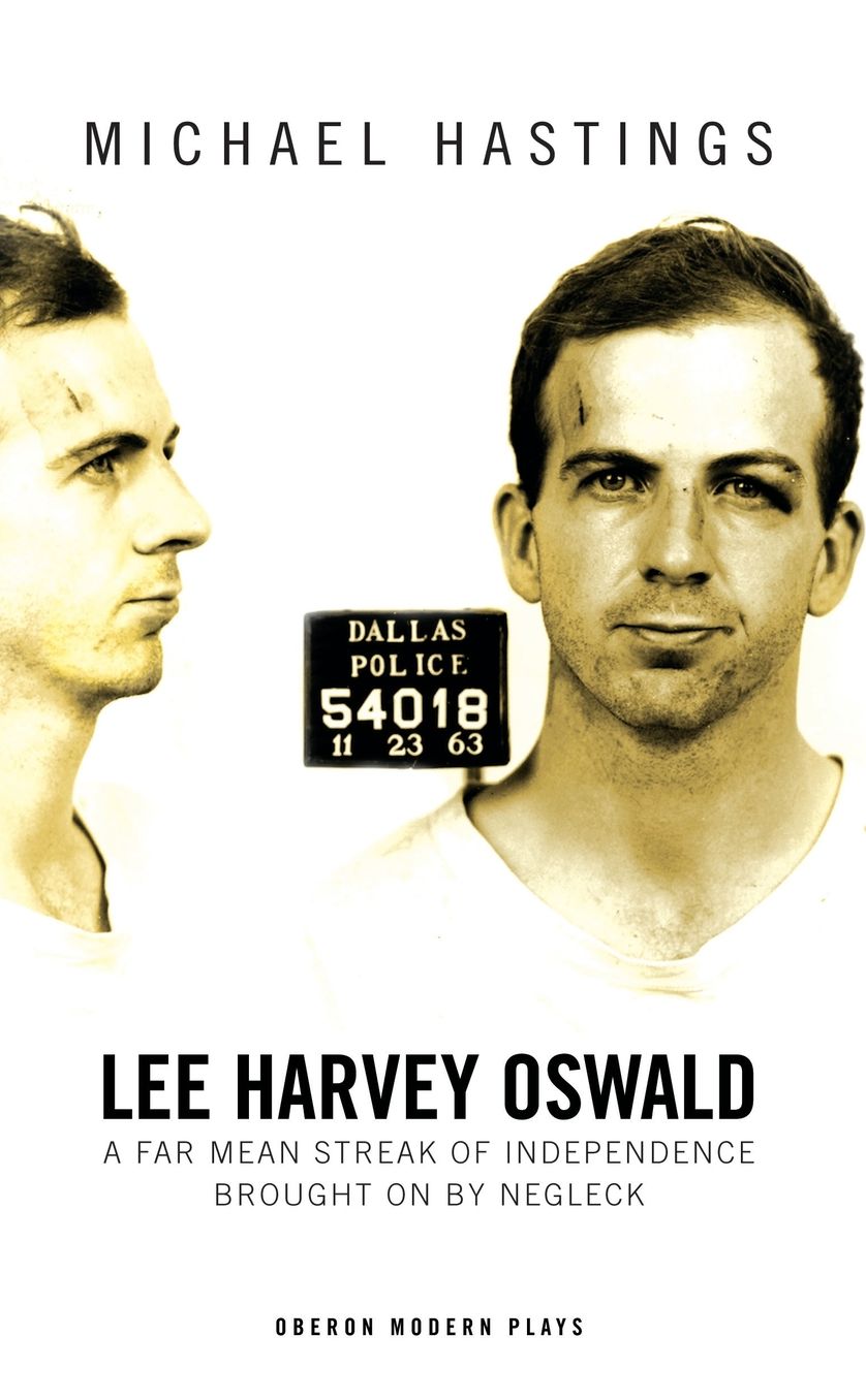 Lee Harvey Oswald: A Far Mean Streak of Independence Brought on by Negleck: A Far Mean Streak of Independence Brought on by Negleck