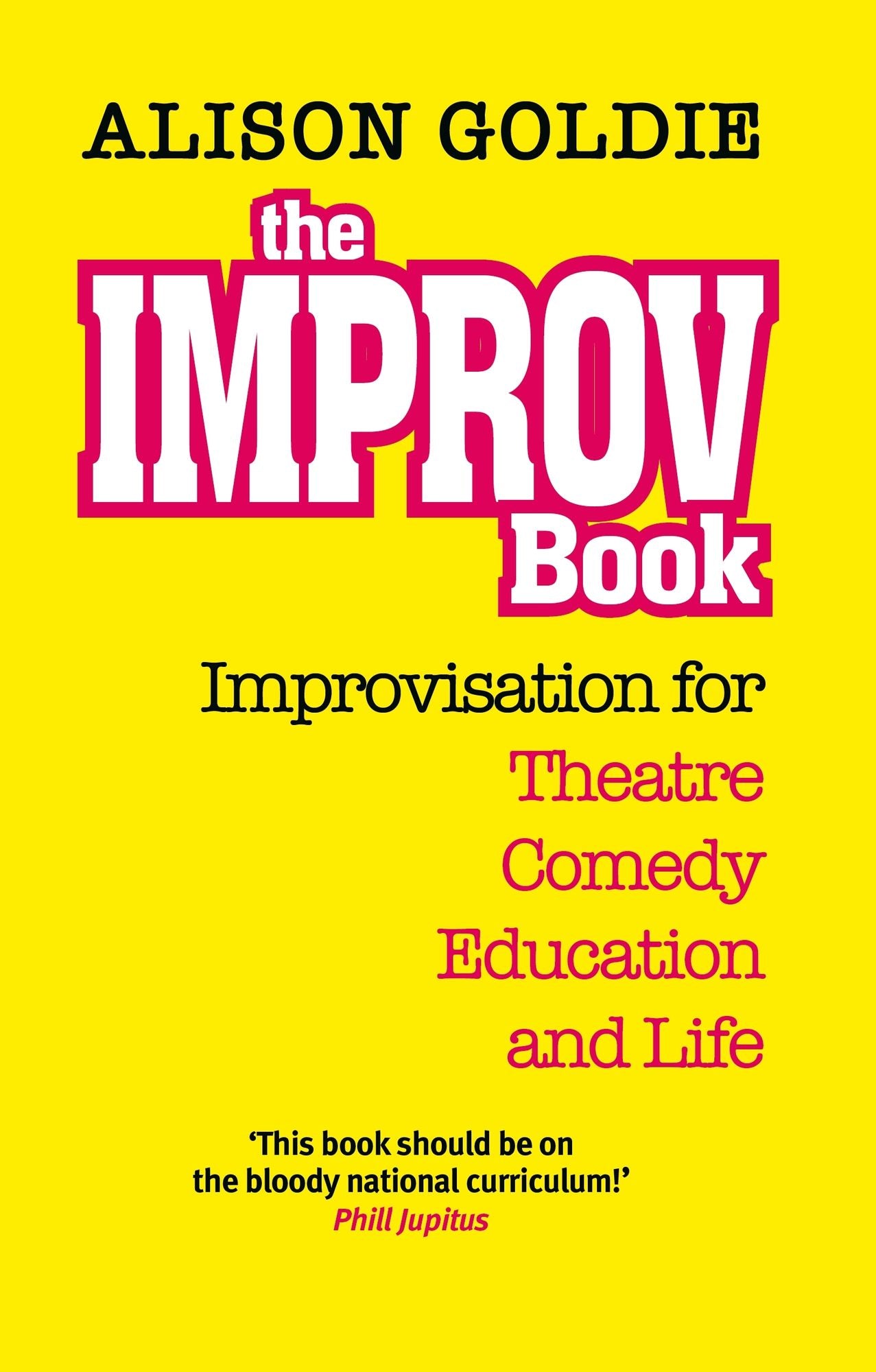 The Improv Book: Improvisation for Theatre, Comedy, Education and Life