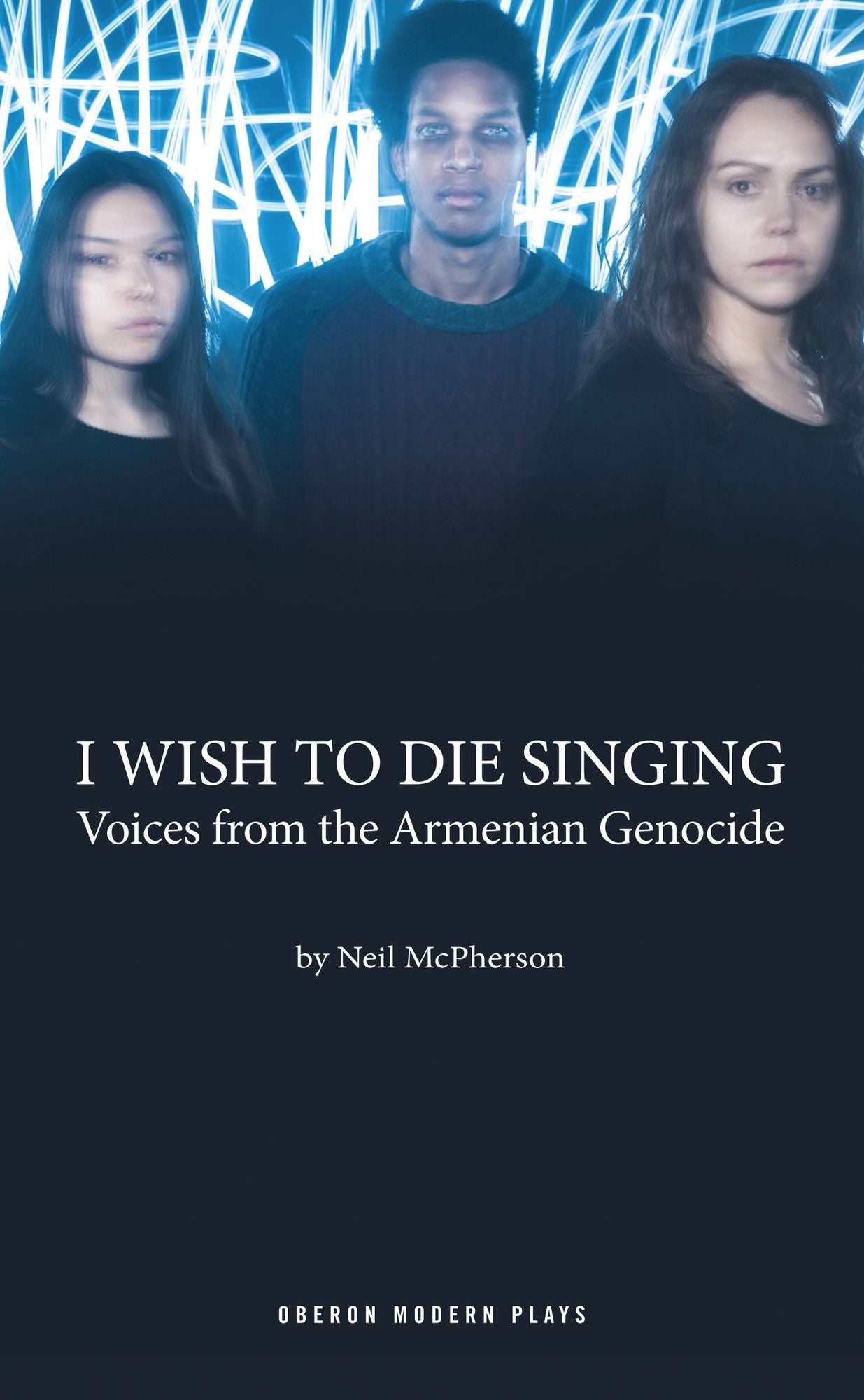 I Wish to Die Singing: Voices From The Armenian Genocide