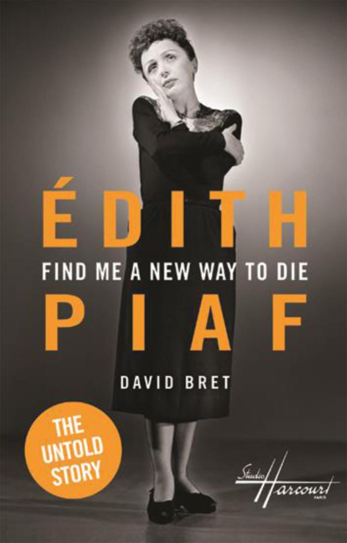 Find Me a New Way to Die: Edith Piaf - The Untold Story
