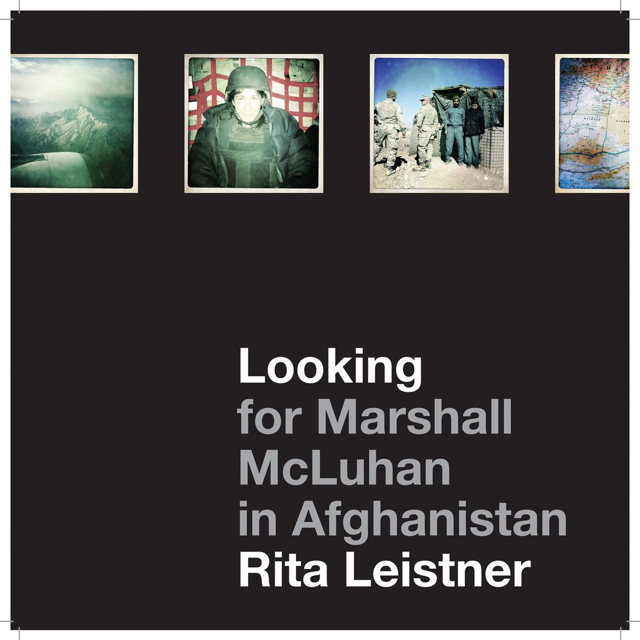 Looking for Marshall McLuhan in Afghanistan: iProbes and Hipstamatic iPhone Photographs by Rita Leistner