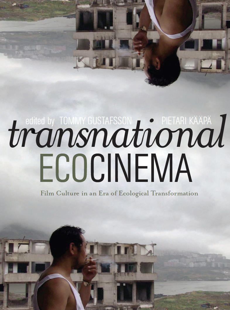 Transnational Ecocinema: Film Culture in an Era of Ecological Transformation
