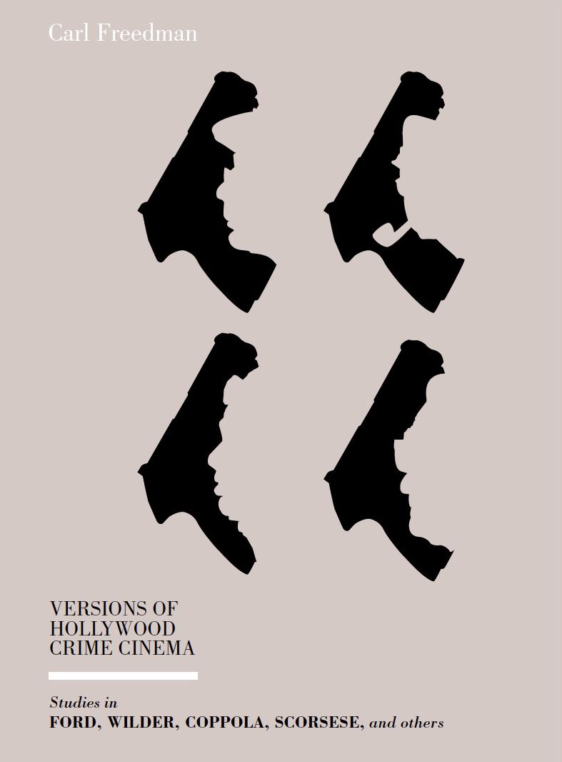 Versions of Hollywood Crime Cinema: Studies in Ford, Wilder, Coppola, Scorsese, and Others