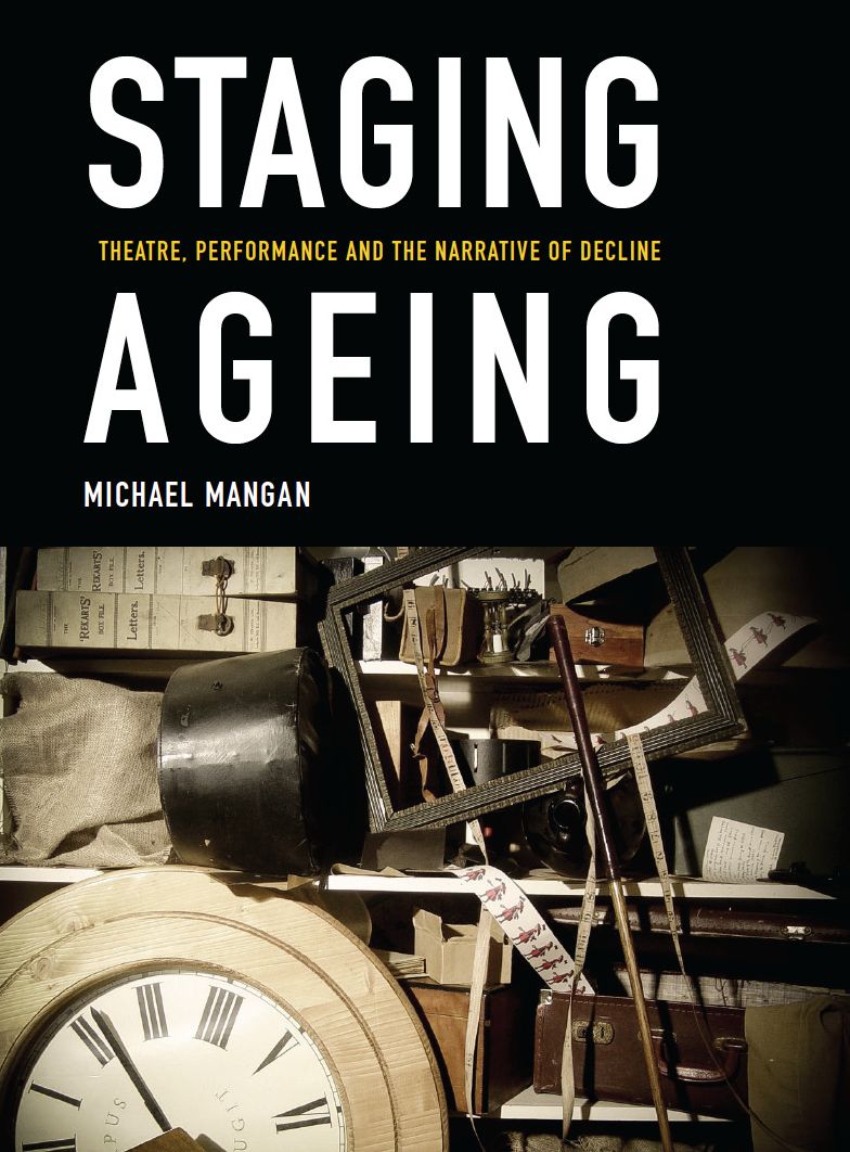 Staging Ageing: Theatre, Performance and the Narrative of Decline