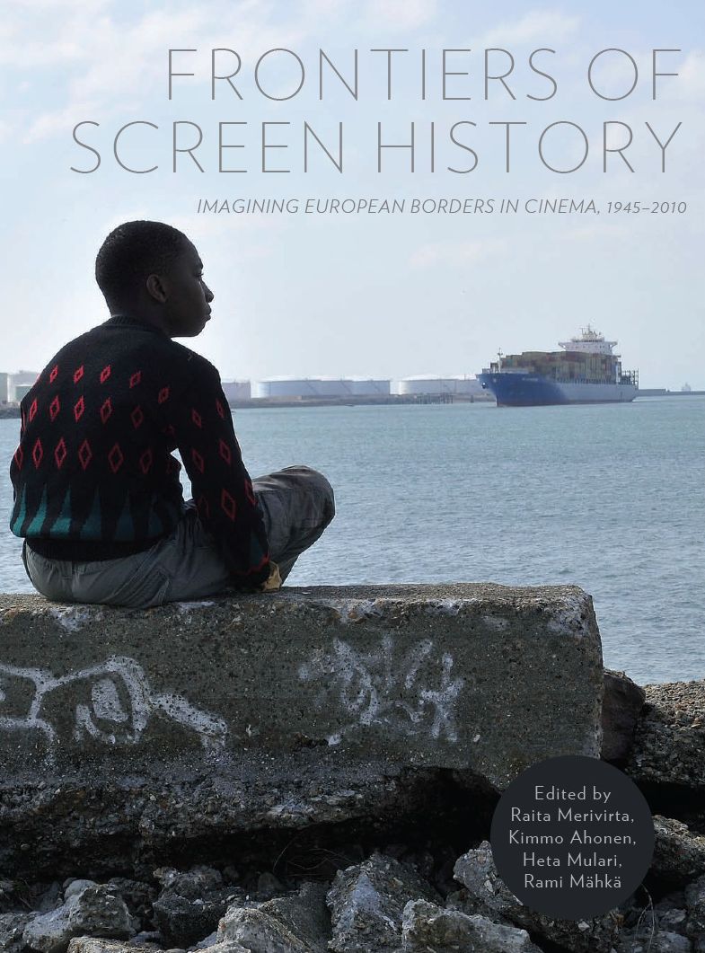 Frontiers of Screen History: Imagining European Borders in Cinema, 1945-2010