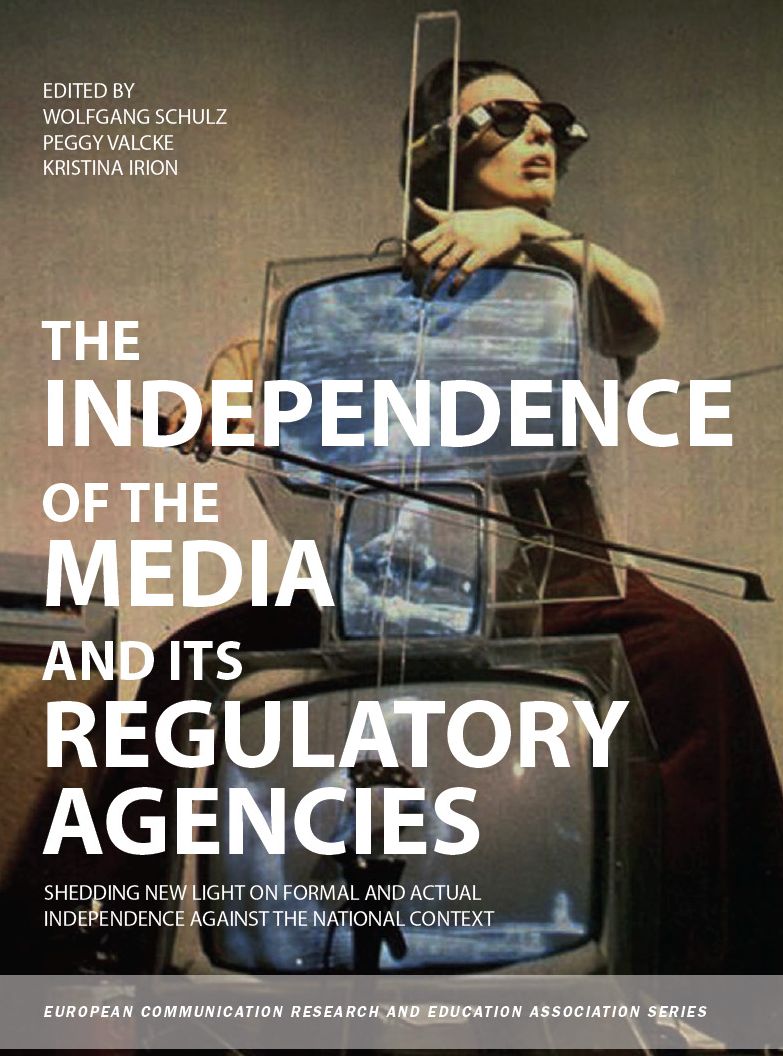 The Independence of the Media and its Regulatory Agencies: Shedding New Light on Formal and Actual Independence against the National Context