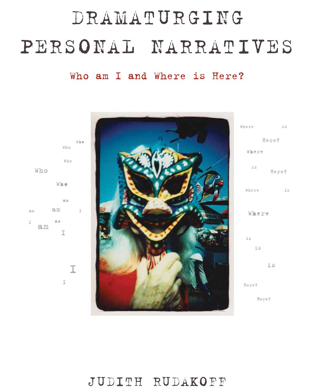 Dramaturging Personal Narratives: Who Am I and Where Is Here?