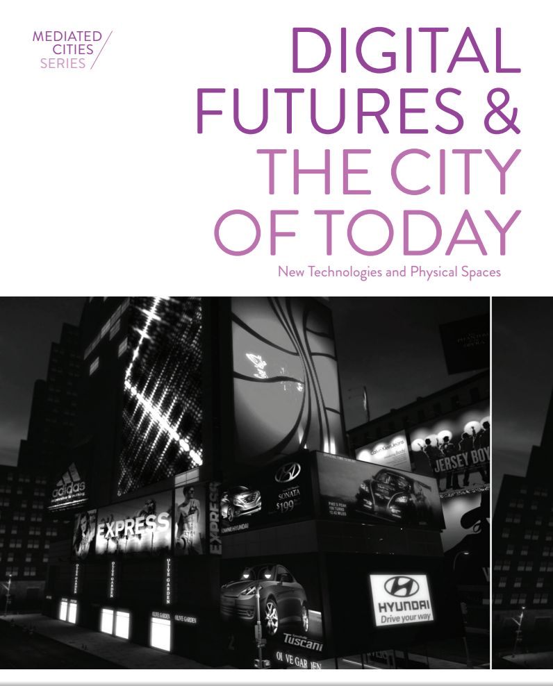 Digital Futures and the City of Today: New Technologies and Physical Spaces