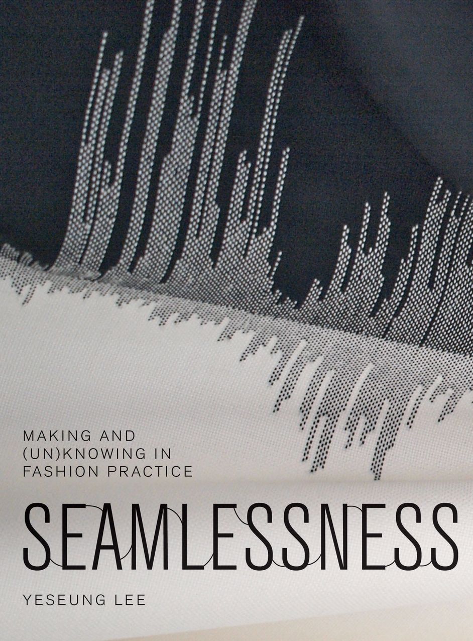 Seamlessness: Making and (Un)Knowing in Fashion Practice