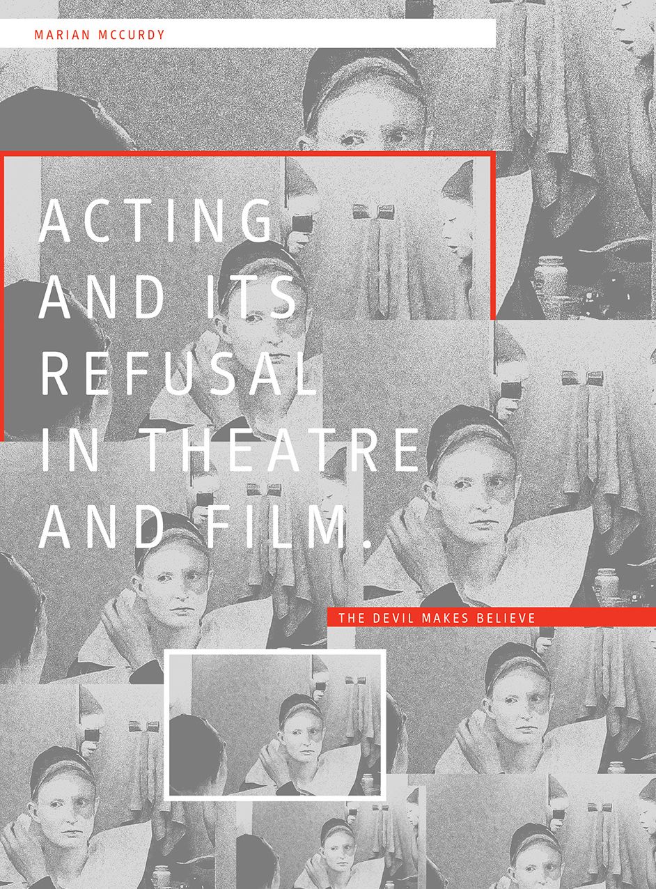Acting and Its Refusal in Theatre and Film: The Devil Makes Believe
