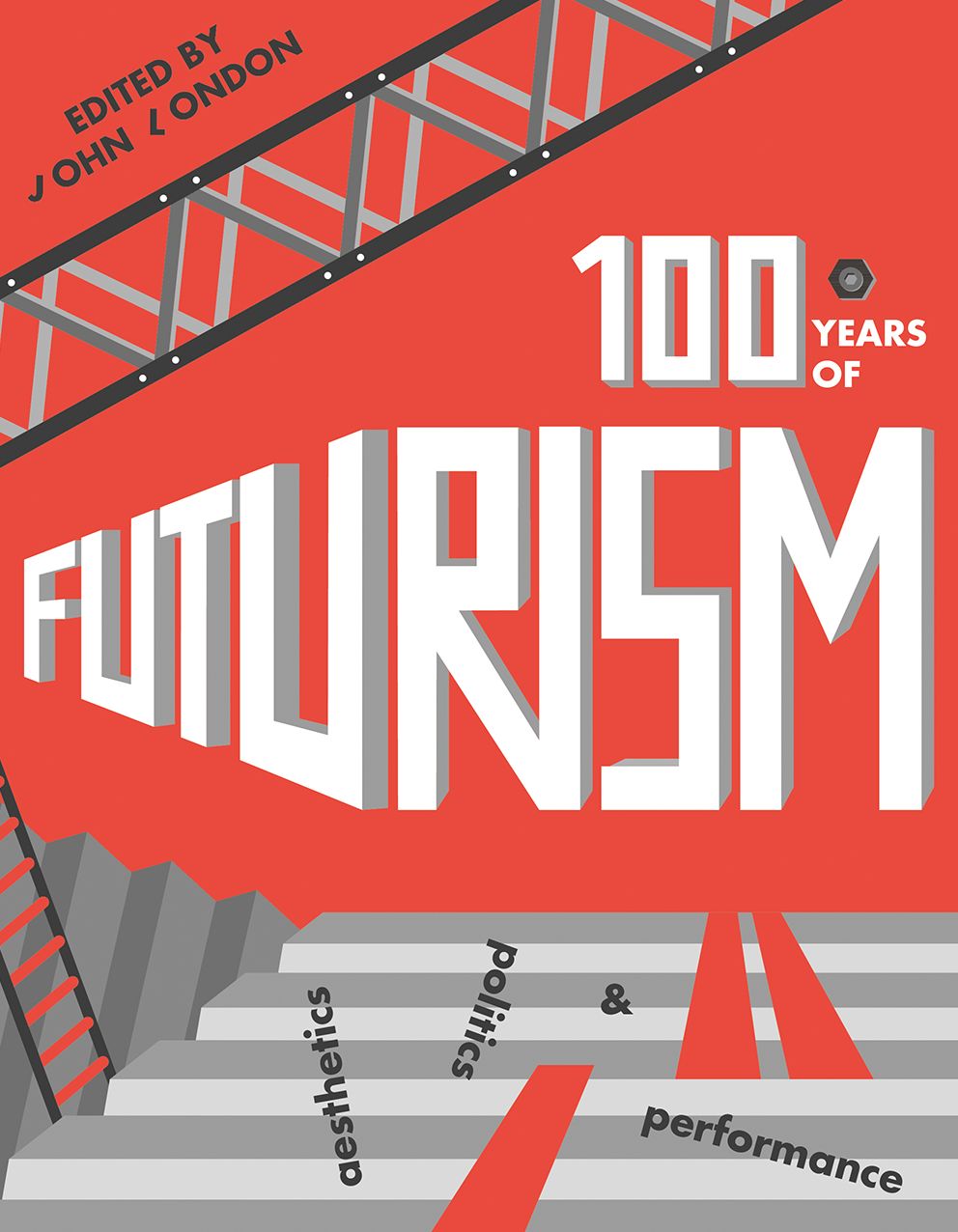 One Hundred Years of Futurism: Aesthetics, Politics, and Performance