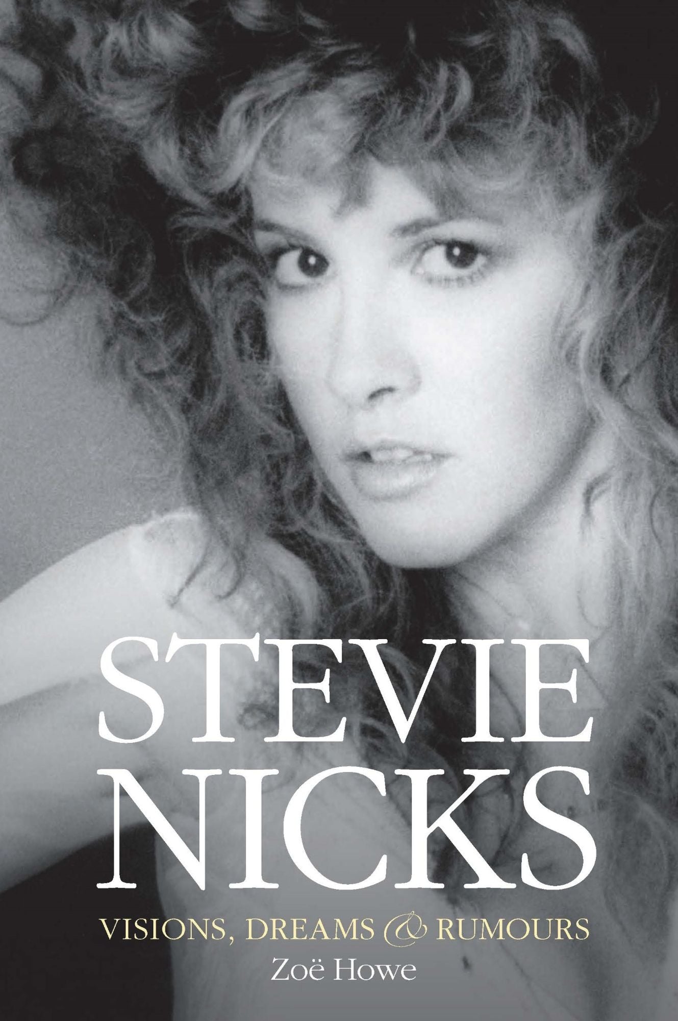 Stevie Nicks: Visions, Dreams and Rumors
