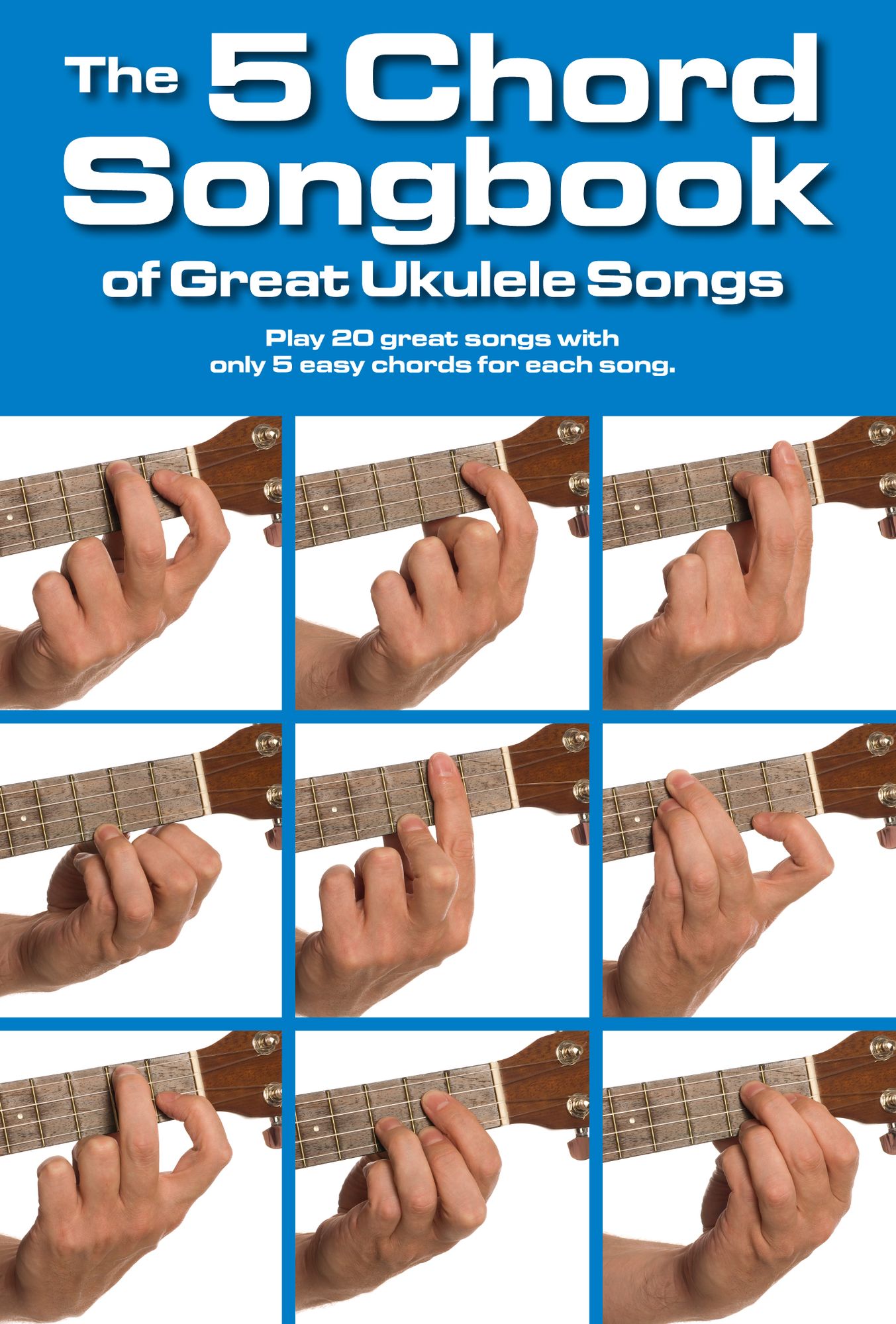 The 5 Chord Songbook of Great Ukulele Songs
