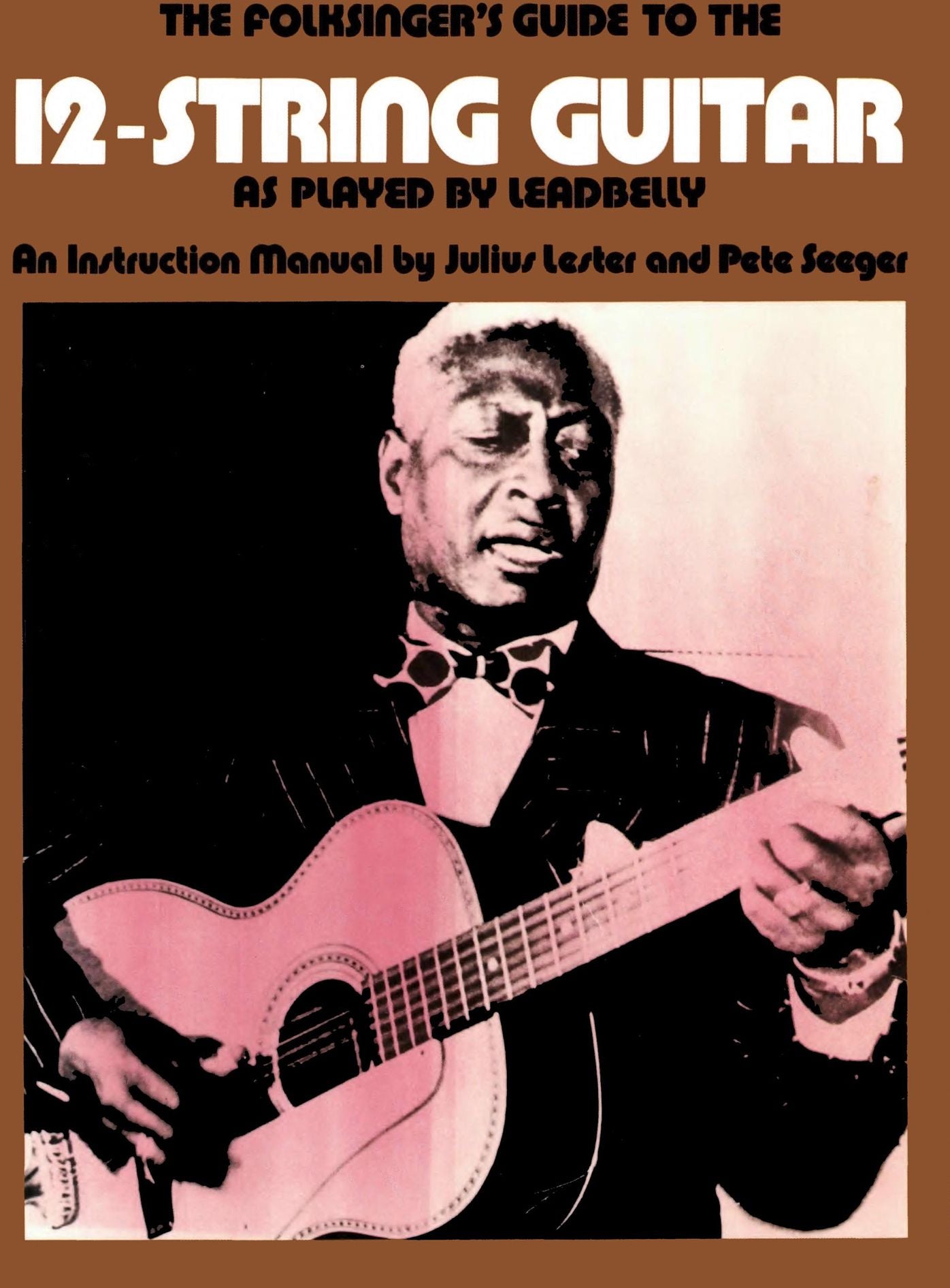 The Folksinger's Guide To The 12-String Guitar As Played by Leadbelly