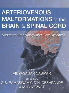 Arteriovenous Malformations of the Brain and Spinal Cord: Deductive Embryology and Flow Dynamics