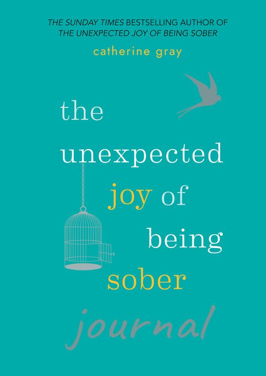 The Unexpected Joy of Being Sober Journal : Your Intentions - Your Journey - Your Joy