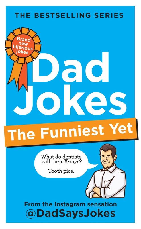 Dad Jokes: The Funniest Yet: The new collection from The Sunday Times bestseller