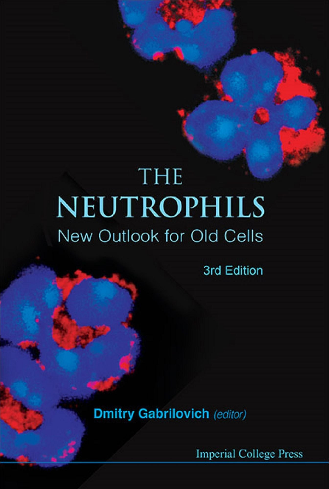 NEUTROPHILS, THE (3RD EDITION): New Outlook for Old Cells