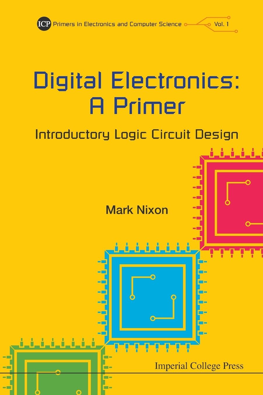 Digital Electronics: A Primer - Introductory Logic Circuit Design